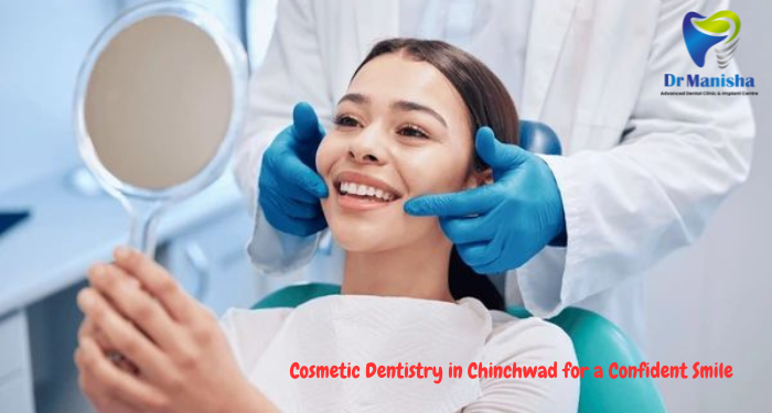Cosmetic Dentistry in Chinchwad for a Confident Smile